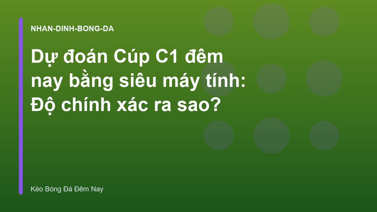 Dự đoán Cúp C1 đêm nay bằng siêu máy tính: Độ chính xác ra sao?