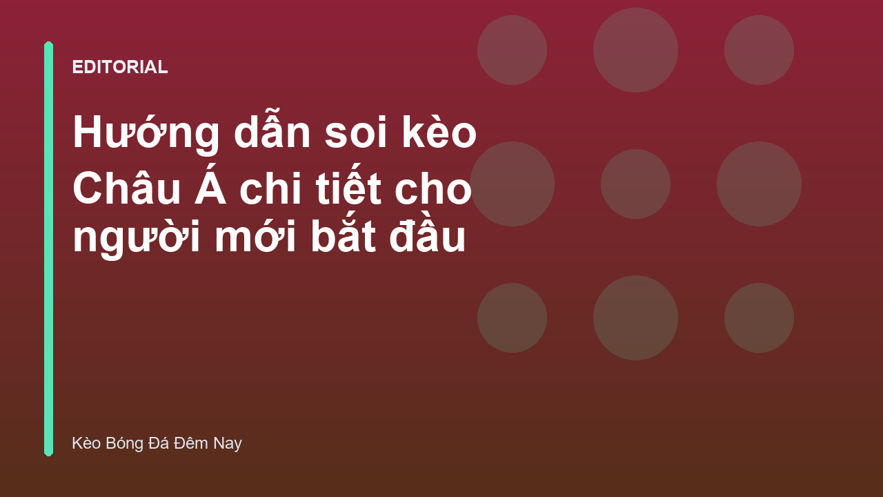 Hướng dẫn soi kèo Châu Á cho người mới