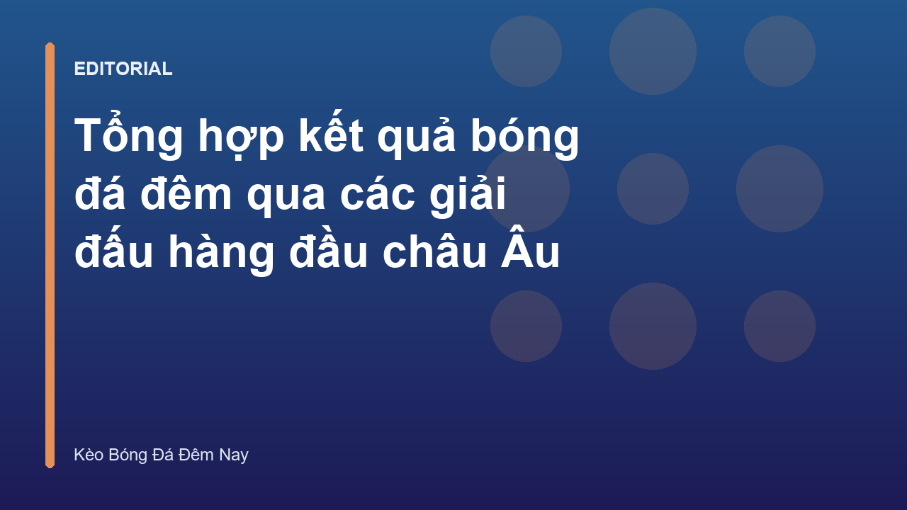 Tổng hợp kết quả bóng đá đêm qua tại các giải đấu lớn